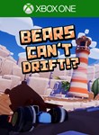 BEARS CAN’T DRIFT!?XBOX ONE/X|SКЛЮЧ