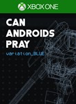 CAN ANDROIDS PRAY: BLUEXBOX ONE/X|SКЛЮЧ