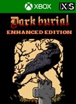 DARK BURIAL: ENHANCED EDITIONXBOX ONE/X|SКЛЮЧ