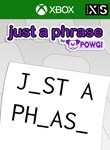 JUST A PHRASE BY POWGIXBOX ONE/X|SКЛЮЧ