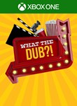 WHAT THE DUB?!XBOX ONE/X|SКЛЮЧ