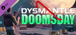DYSMANTLE: Doomsday DLC * STEAM RU  АВТО 0%