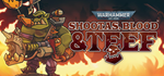 Shootas, Blood & Teef * STEAM RU  АВТО 0%