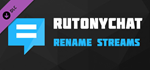 RutonyChat - Rename Streams DLC * STEAM RU  АВТО 0%