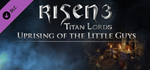 Risen 3: Uprising of the Little Guys DLC * STEAM RU 