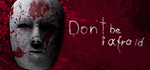 Don't Be Afraid * STEAM RU  АВТО 0%