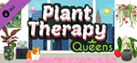 Plant Therapy: Queens DLC * STEAM RU  АВТО 0%