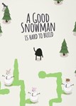  A Good Snowman Is Hard To Build (Общий, офлайн)