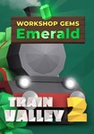 DLC Train Valley 2: Workshop Gems – Emerald КЛЮЧ