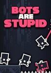 Bots Are Stupid КЛЮЧ STEAM ROW