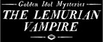 DLC Golden Idol Mysteries: The Lemurian Vampire КЛЮЧ - изображение № 2