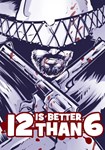 12 is Better Than 6 КЛЮЧ STEAM ВСЕ СТРАНЫ