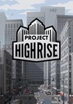 Project Highrise КЛЮЧ STEAM РФ+СНГ - изображение № 7