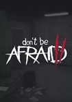Don't Be Afraid 2 КЛЮЧ STEAM ВСЕ СТРАНЫ