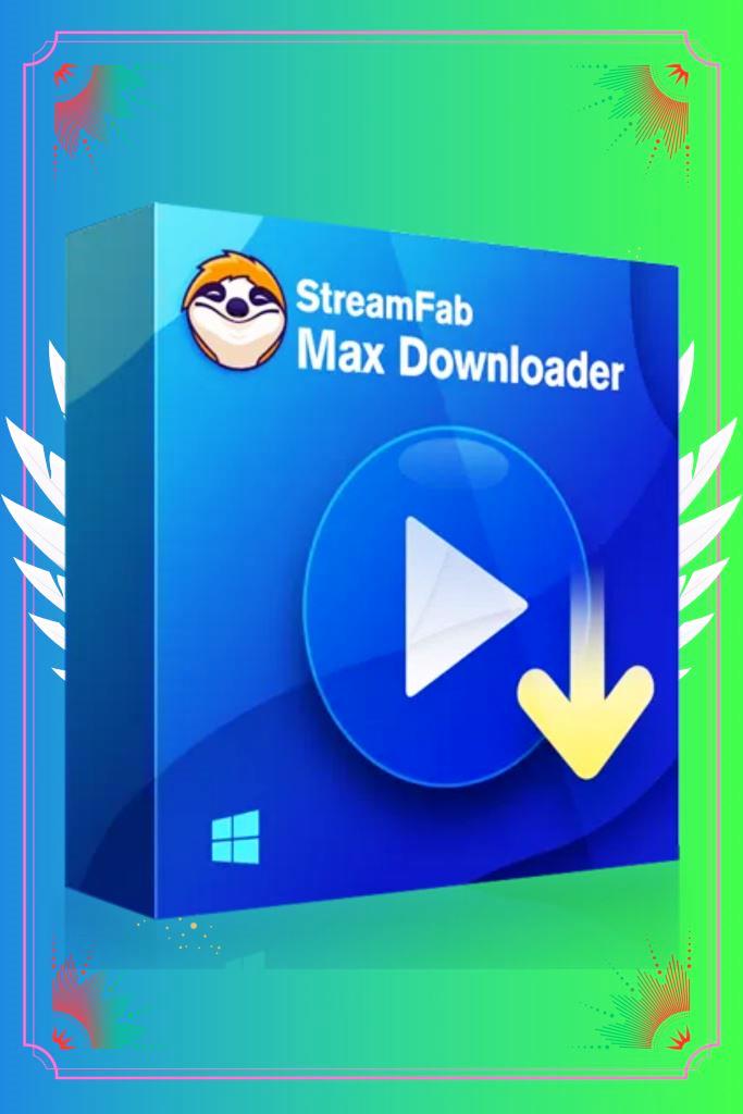 📥 StreamFab Max Downloader 🔑1 год приватного аккаунта