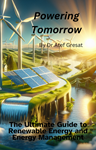 The Ultimate Guide to Renewable Energy & its Management