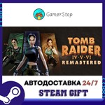 Tomb Raider IV-VI Remastered️STEAM GIFT АВТО️RU