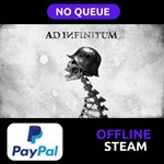 AD INFINITUM | Steam Offline | NO QUEUE| PAYPAL