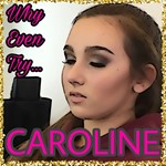 Сaroline - Why Even Try...