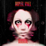 Droplex, Vynek - Immortal