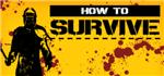 How to Survive (Steam region free; ROW gift)