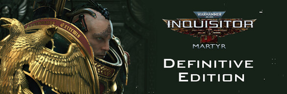 Warhammer 40,000: Inquisitor Martyr Definitive Steam RU