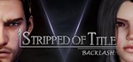 Stripped of Title: Backlash - Season 1 STEAM Россия