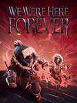  We Were Here Forever  EPIC GAMES  (PC)