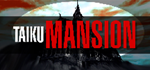 TAIKU MANSION [STEAM KEY/REGION FREE] 