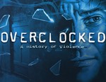 Overclocked A History of Violence (steam key)