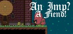 An Imp? A Fiend! (Steam key) + Скидки