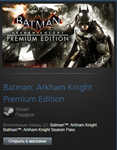 Batman Arkham Knight Premium Edit. (Steam Gift RegFree) - изображение № 2