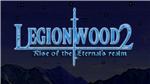 Legionwood 2: Rise of the Eternal's Realm  (Steam Gift)