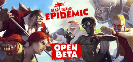 Dead Island: Epidemic (Steam Gift beta/Region Free)