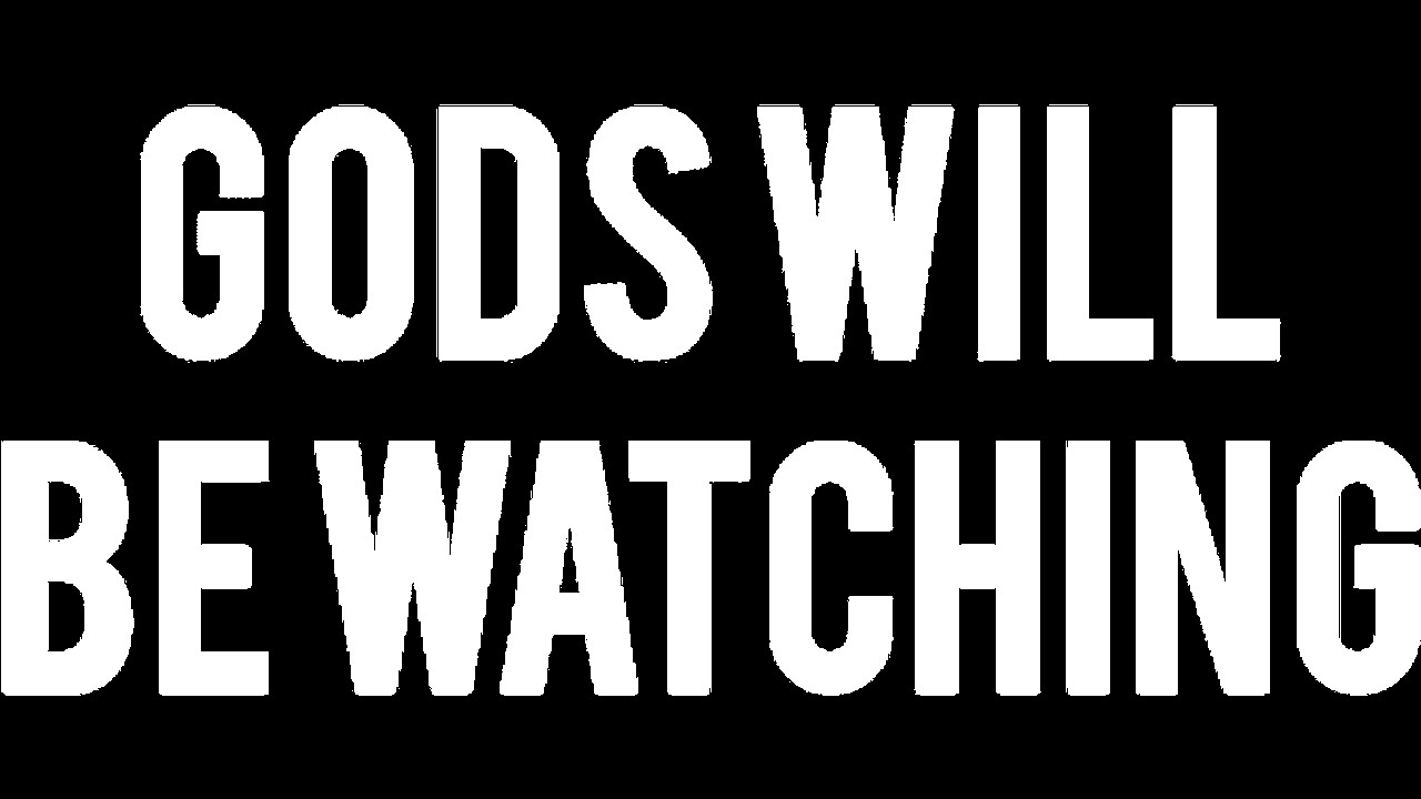 Gods are watching. Gods will be watching DLC. Gods will be watching. Irving Gods will be watching.