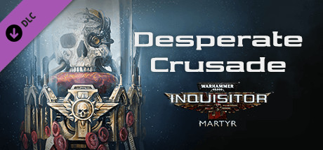 Warhammer 40,000: Inquisitor - Martyr Desperate Crusade