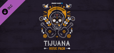 PAYDAY 2: Tijuana Music Pack 💎 DLC STEAM GIFT RU