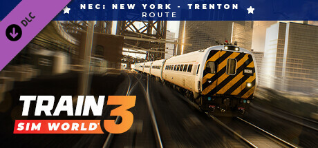 Train Sim World 3: Northeast Corridor: New York Trenton