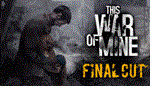 THIS WAR OF MINE: FINAL CUT STEAM KEY GLOBAL+РОССИЯ