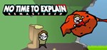 No Time To Explain Remastered  STEAM GIFT РОССИЯ