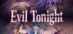 Evil Tonight  АВТОДОСТАВКА STEAM GIFT РОССИЯ