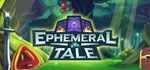 Ephemeral Tale  АВТОДОСТАВКА STEAM GIFT RU