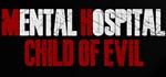 Mental Hospital - Child of Evil  STEAM GIFT РОССИЯ