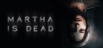 Martha Is Dead  АВТОДОСТАВКА STEAM РОССИЯ