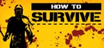 How to Survive  АВТОДОСТАВКА STEAM GIFT РОССИЯ