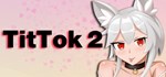 TitTok 2  АВТОДОСТАВКА STEAM GIFT РОССИЯ