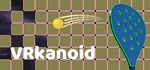 VRkanoid - Brick Breaking Game  STEAM GIFT РОССИЯ