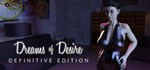 Dreams of Desire: Definitive Edition  STEAM РОССИЯ