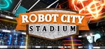 Robot City Stadium АВТОДОСТАВКА STEAM GIFT РОССИЯ
