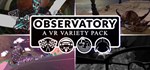 Observatory: A VR Variety Pack  STEAM GIFT RU